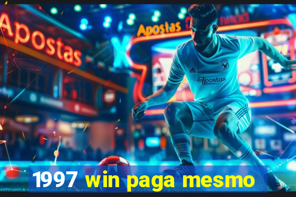 1997 win paga mesmo