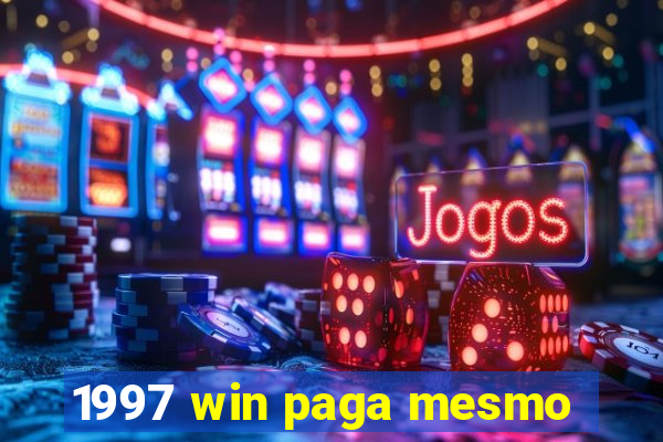 1997 win paga mesmo