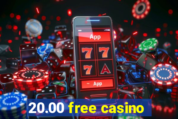 20.00 free casino