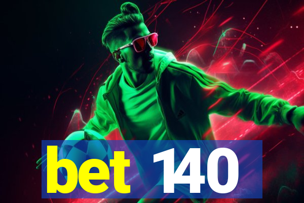 bet 140