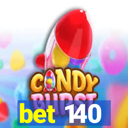 bet 140