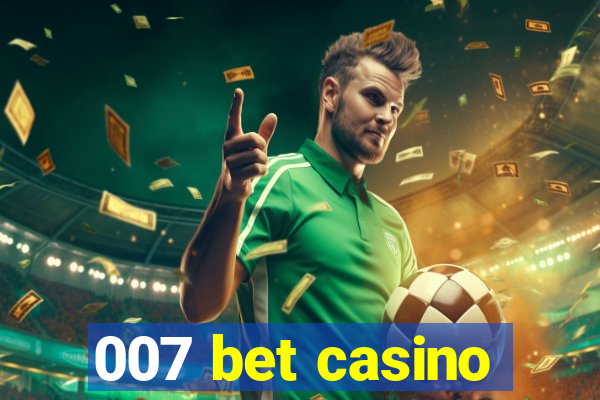 007 bet casino