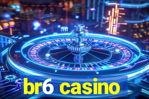 br6 casino