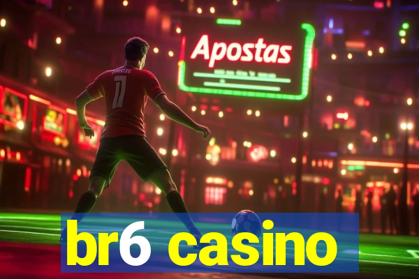 br6 casino