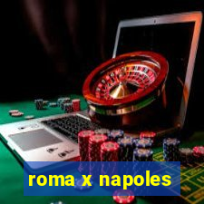 roma x napoles