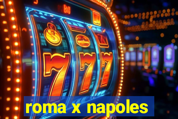 roma x napoles