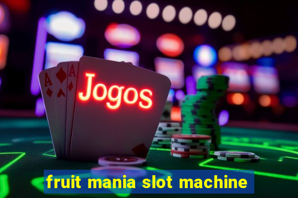 fruit mania slot machine