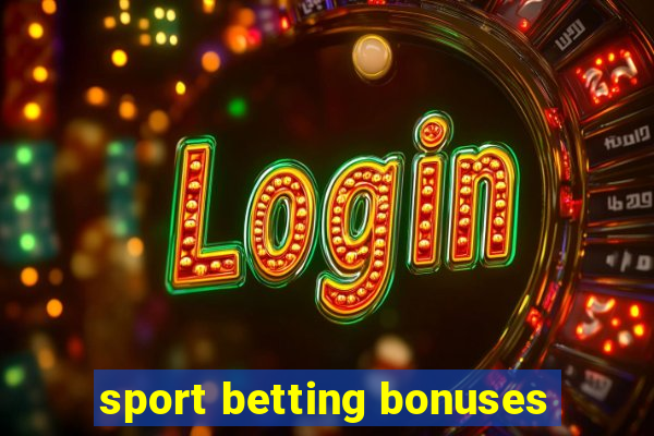 sport betting bonuses