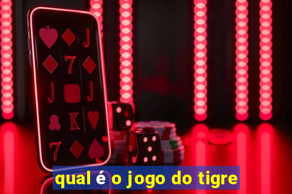 qual é o jogo do tigre