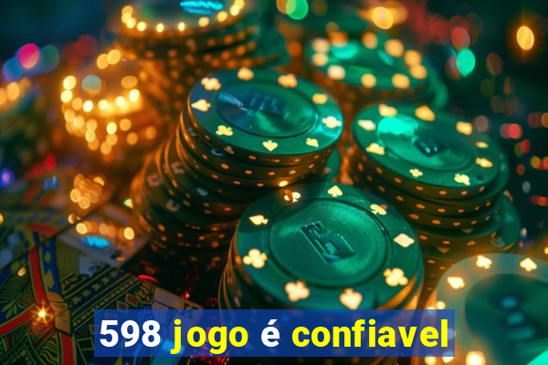 598 jogo é confiavel