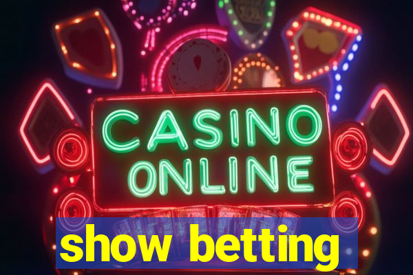 show betting