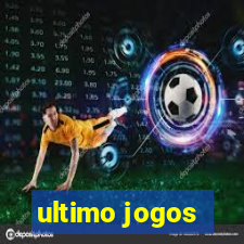 ultimo jogos