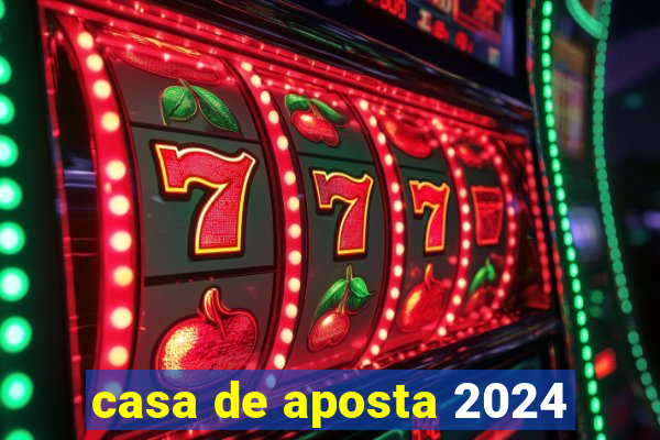 casa de aposta 2024