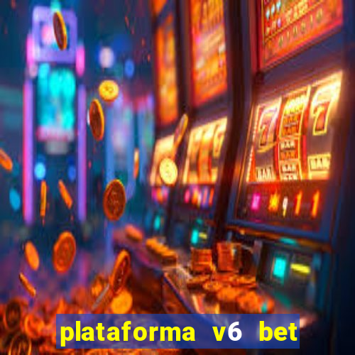 plataforma v6 bet é confiável