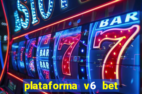 plataforma v6 bet é confiável