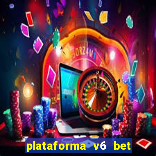 plataforma v6 bet é confiável