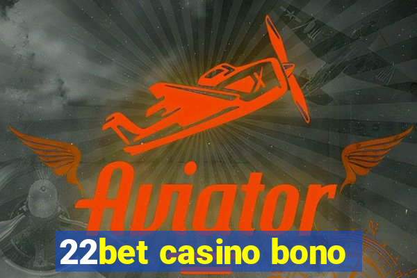 22bet casino bono