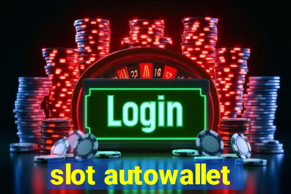 slot autowallet