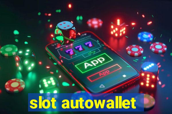 slot autowallet