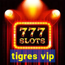 tigres vip