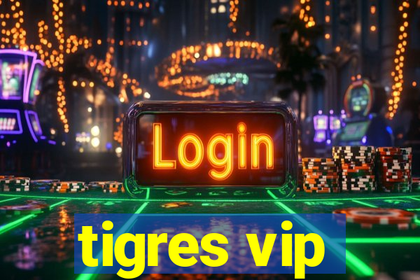 tigres vip