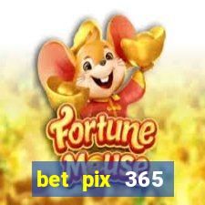 bet pix 365 b么nus cadastro