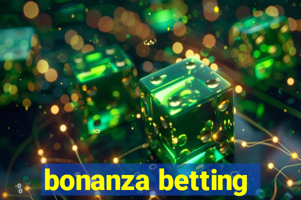 bonanza betting