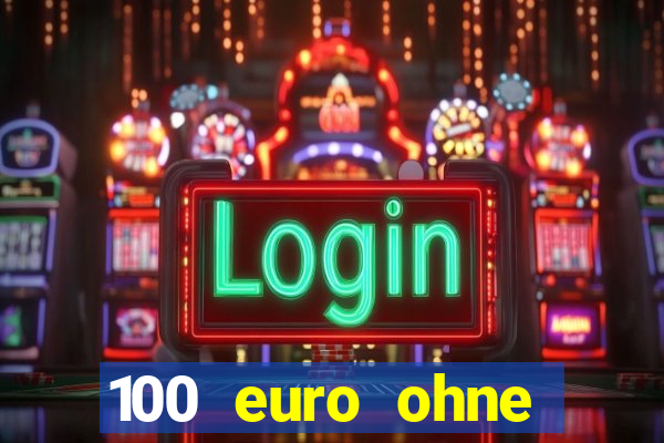 100 euro ohne einzahlung casino