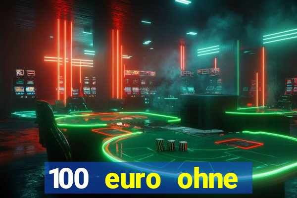 100 euro ohne einzahlung casino