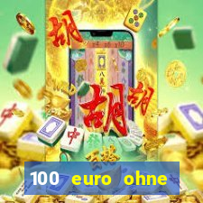 100 euro ohne einzahlung casino