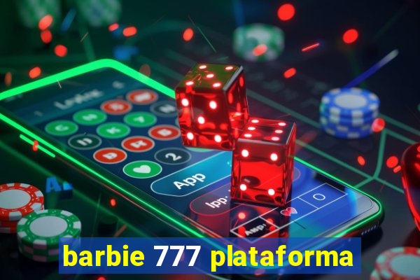 barbie 777 plataforma