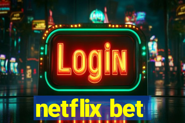 netflix bet