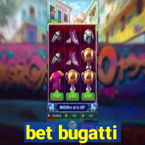 bet bugatti