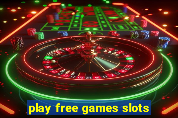 play free games slots