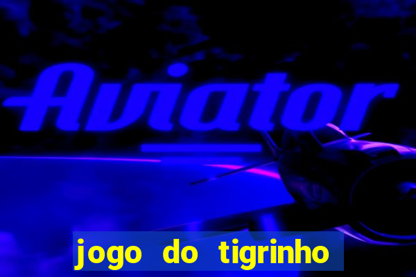 jogo do tigrinho play store