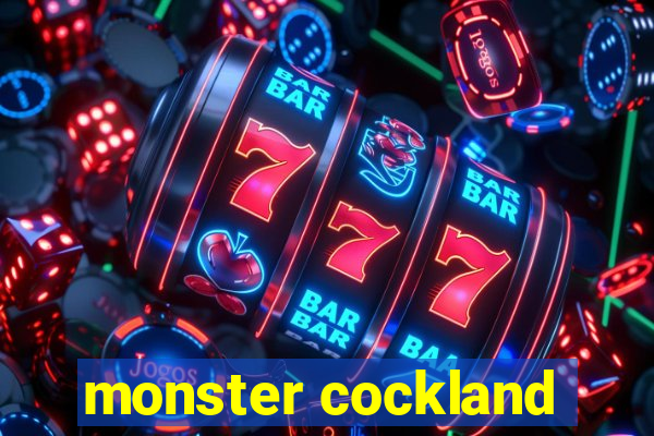 monster cockland