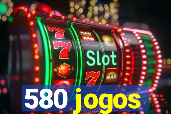 580 jogos