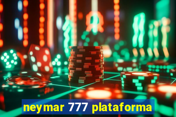 neymar 777 plataforma