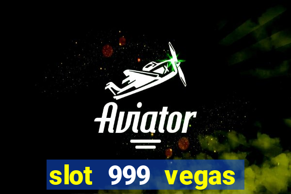 slot 999 vegas game ii