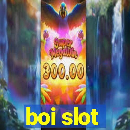 boi slot