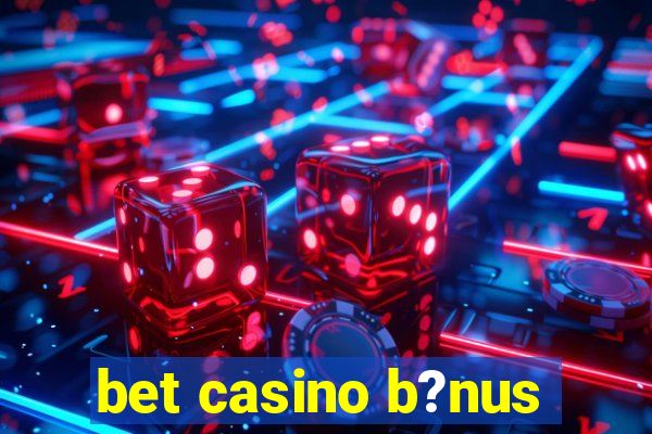 bet casino b?nus