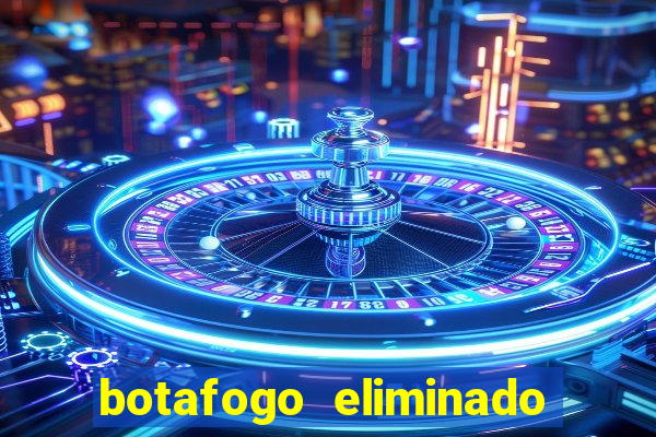 botafogo eliminado copa do brasil meme