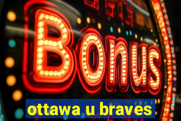 ottawa u braves