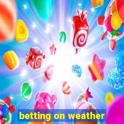 betting on weather