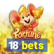 18 bets