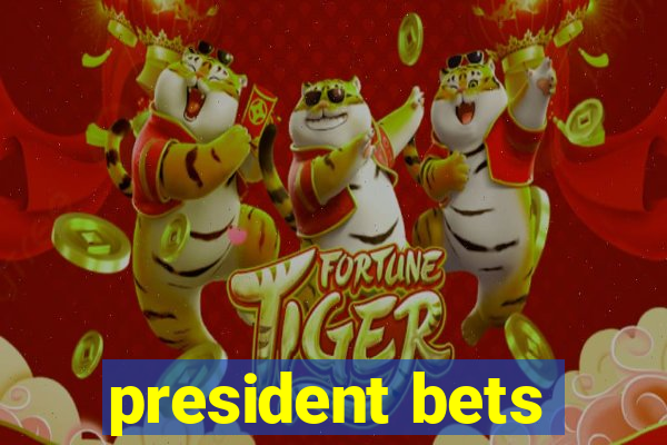 president bets