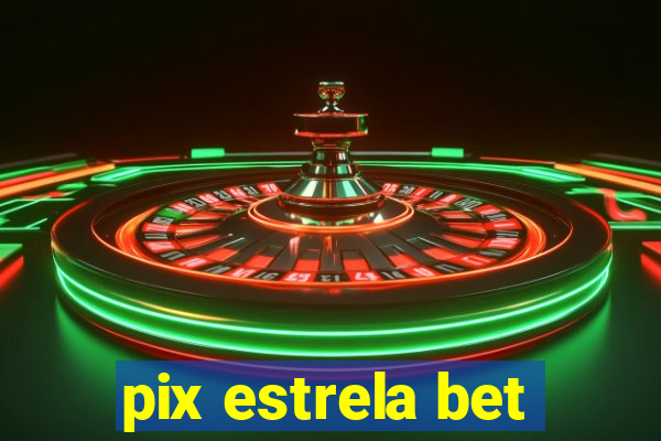 pix estrela bet