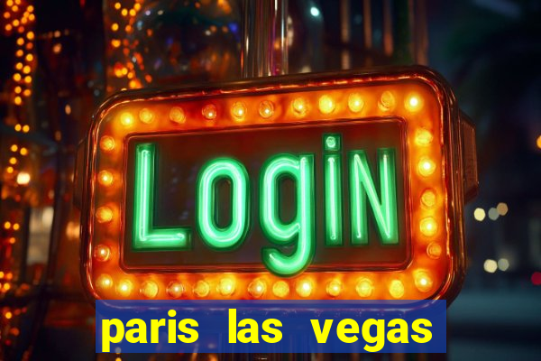 paris las vegas resort & casino las vegas