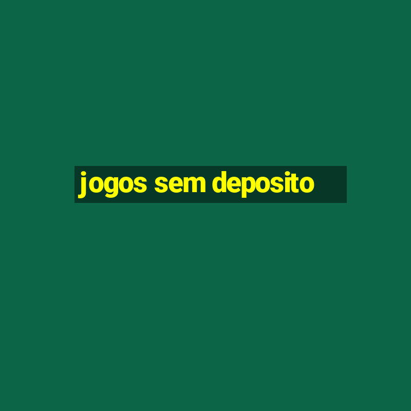 jogos sem deposito