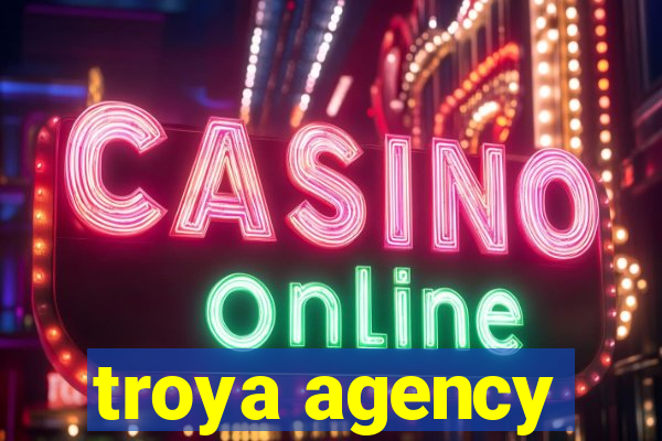 troya agency